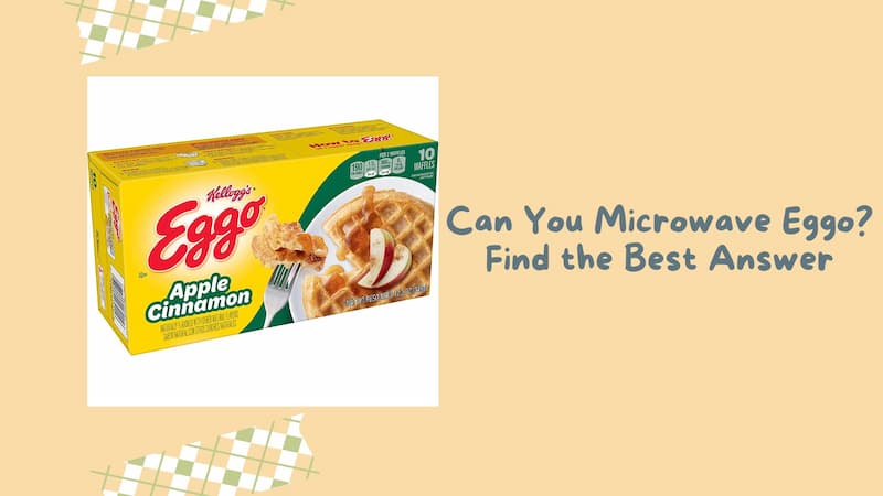 Can You Microwave Eggo? Find the Best Answer
