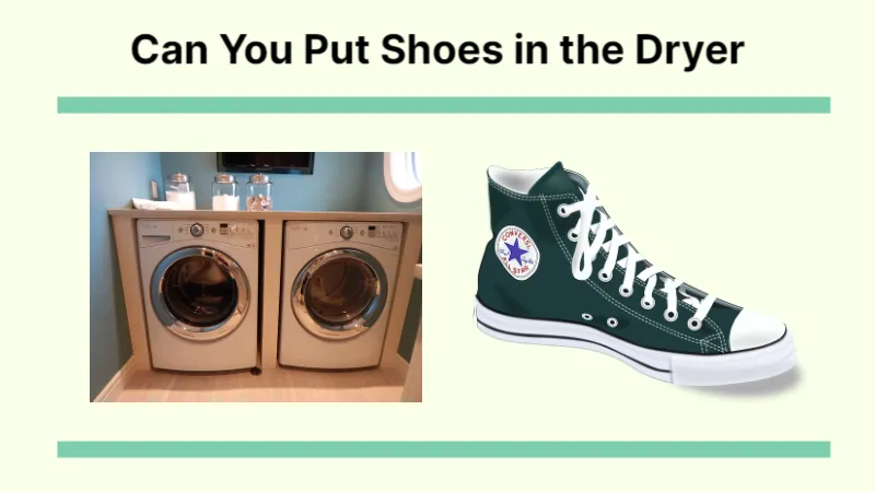 Can You Put Shoes in the Dryer? How to Wash?