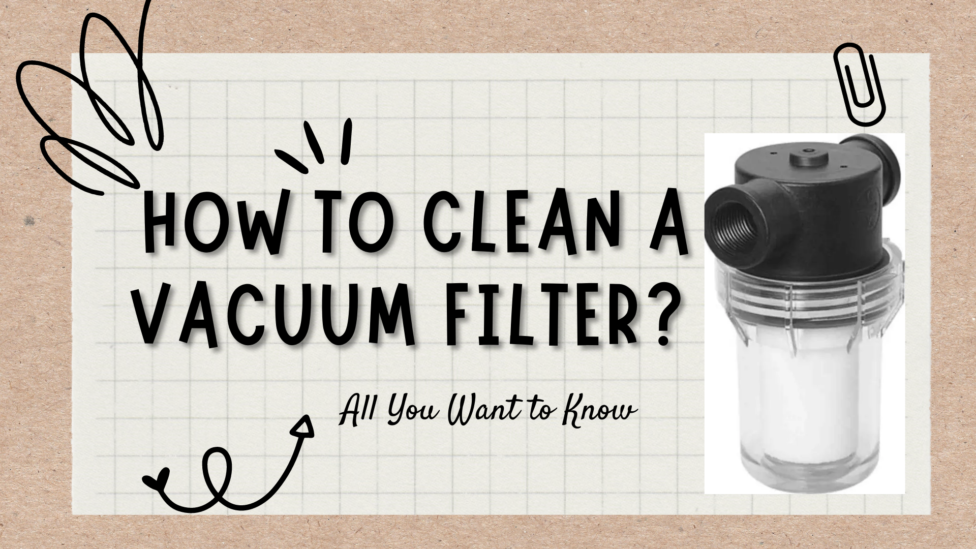 How to Clean a Vacuum Filter? All You Want to Know