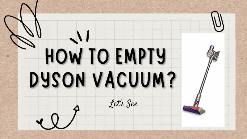 How to Empty Dyson Vacuum? Let's See