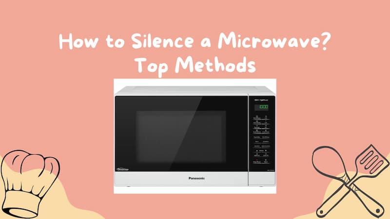 How to Silence a Microwave? Top Methods