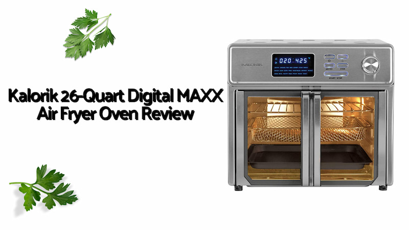 Kalorik 26-Quart Digital MAXX Air Fryer Oven Review Should You Buy It [2023]