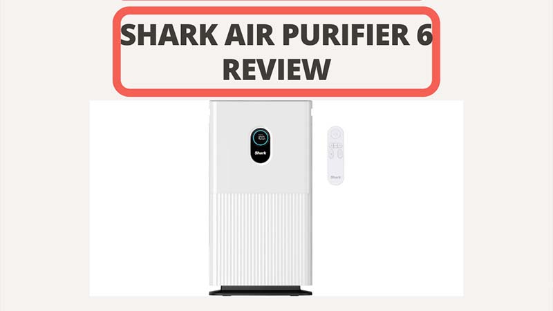 Shark Air Purifier 6 Review: Are They Worth the Price? [2023]