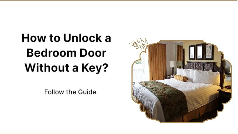 How to Unlock a Bedroom Door Without a Key Follow the Guide