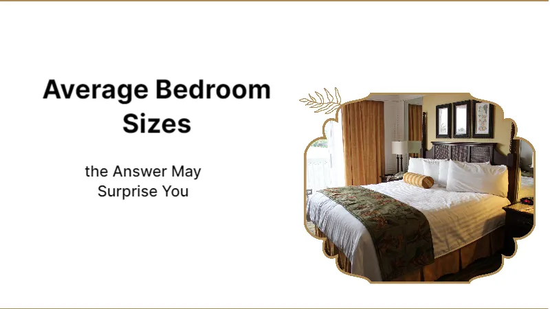 Average Bedroom Sizes: the Answer May Surprise You