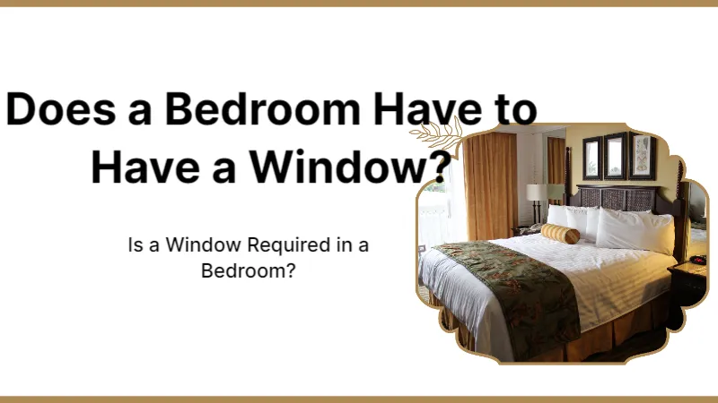 Does a Bedroom Have to Have a Window? Is a Window Required in a Bedroom?