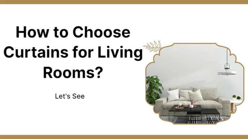 How to Choose Curtains for Living Rooms Let's See