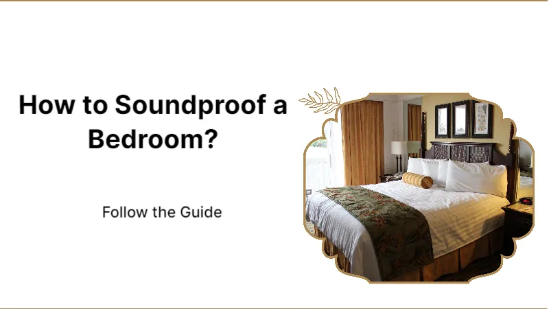 How to Soundproof a Bedroom? Follow the Guide