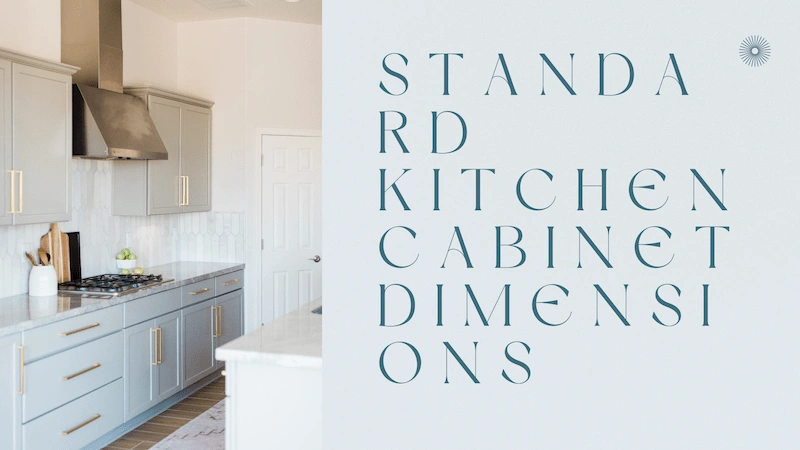 Standard Kitchen Cabinet Dimensions: All You Want to Know