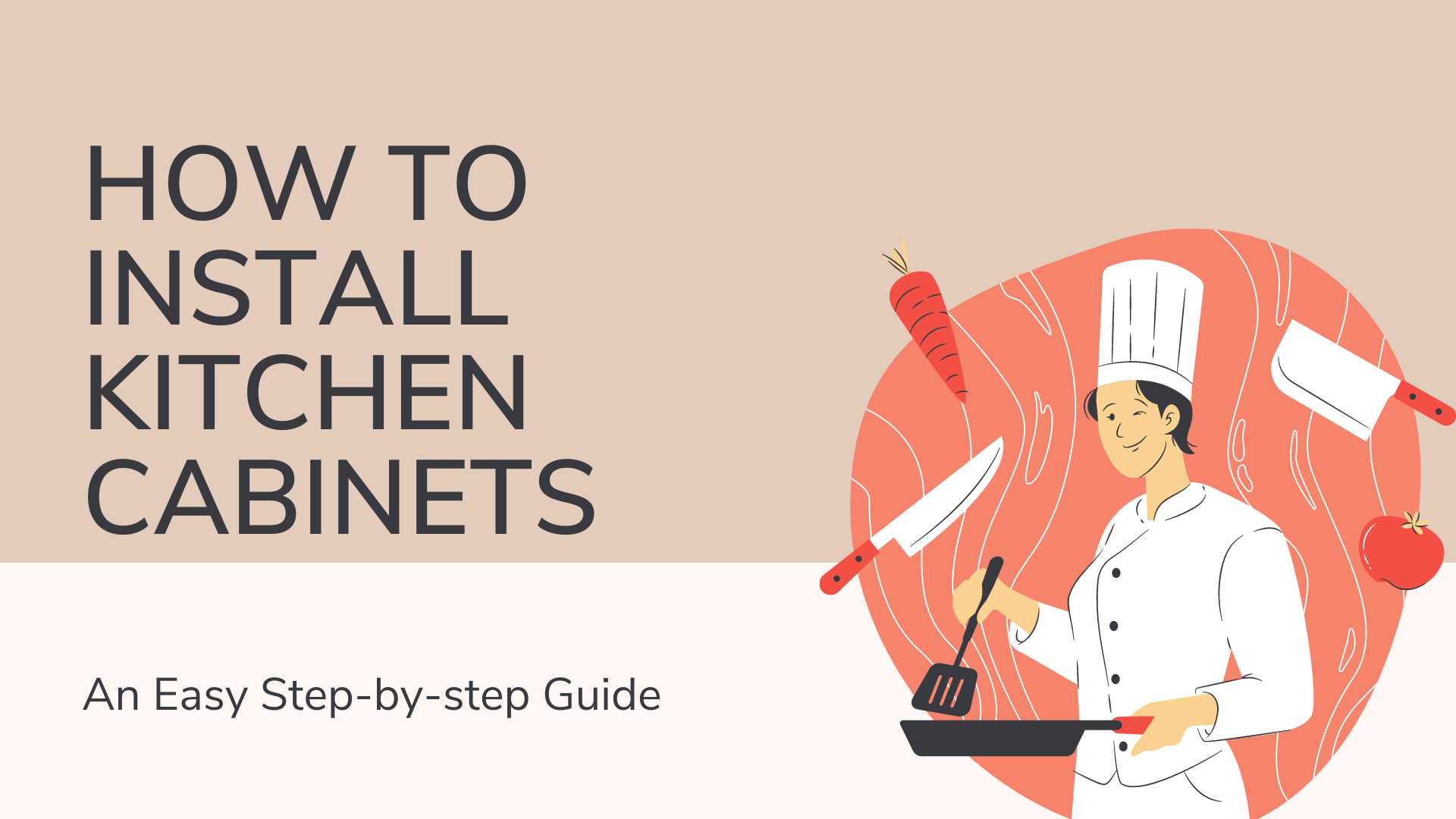 How to Install Kitchen Cabinets? An Easy Step-by-step Guide