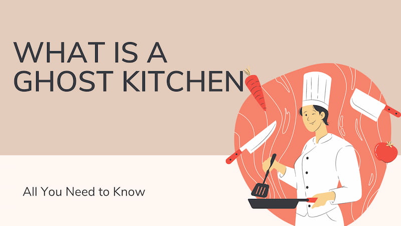 What is a Ghost Kitchen? All You Need to Know